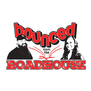 Bounced From The Roadhouse Podcast